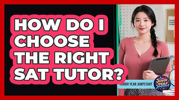 How Do I Choose The Right SAT Tutor?