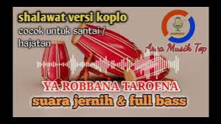 sholawat ya robbana tarofna versi koplo jernih clarity full bass