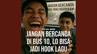 Jangan Bercanda di Bus 10, Lo Bisa Jadi Hook Lagu