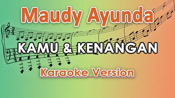 Maudy Ayunda - Kamu & Kenangan (Karaoke Lirik Tanpa Vokal) by regis