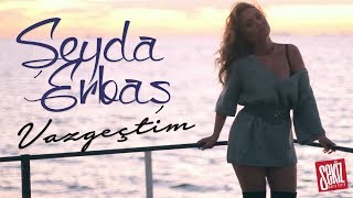 Şeyda Erbaş - Vazgeçtim (Official Video) YENİ!