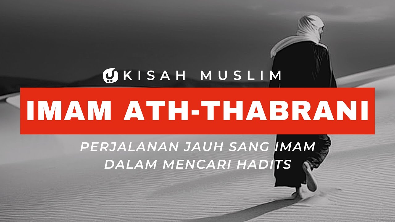 Kisah Imam Ath Thabrani dalam Mencari Hadits - Kisah Muslim Yufid TV