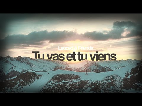 Leoced & Friends  - "Tu vas et tu viens" - Clip officiel