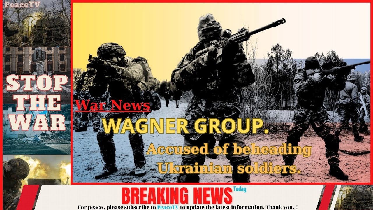 WAGNER GROUP | Accused of beheading Ukrainian soldiers. - YouTube