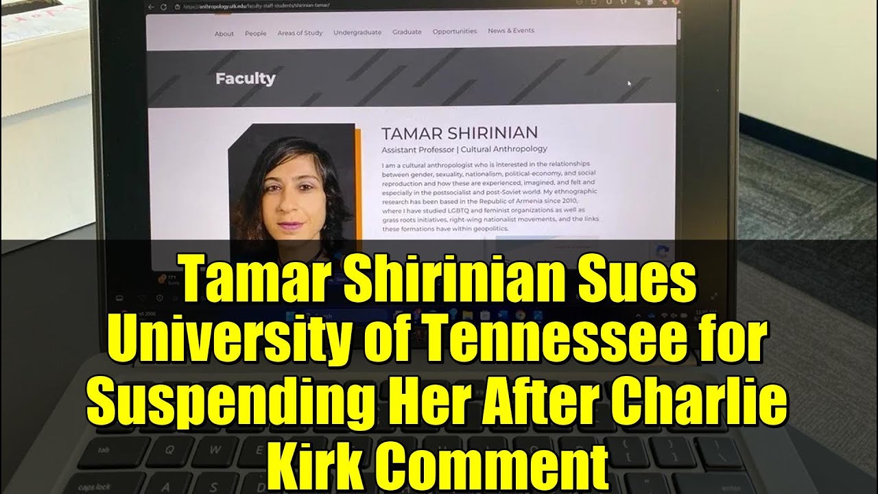 Tamar Shirinian Sues University of Tennessee for Suspending Her After Charlie Kirk Comment