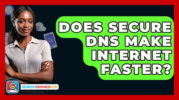 Does Secure DNS Make Internet Faster? - SearchEnginesHub.com