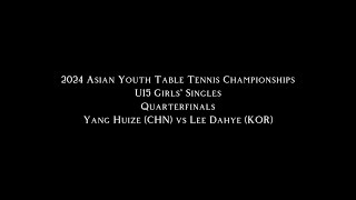 Highlight Yang Huize Chn Vs Lee Dahye Kor 2024 Asian Youth Table Tennis Championships
