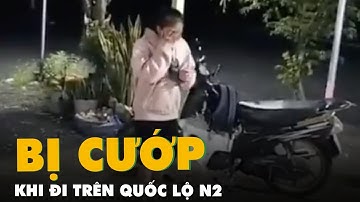 Thêm người trình báo bị cướp khi đi đêm trên quốc lộ N2 giáp ranh Đồng Tháp, Long An