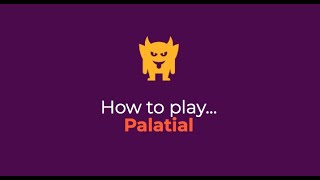 How to play Palatial