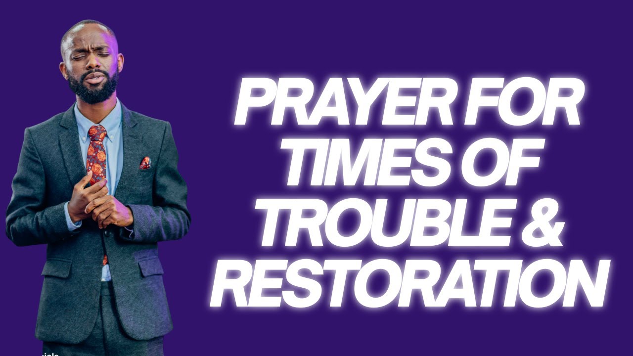 PRAYER FOR TIMES OF TROUBLE AND RESTORATION - YouTube