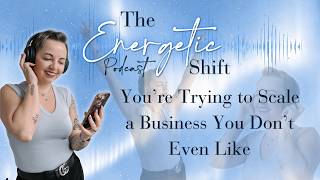 You're Trying to Scale a Business You Don't Even Like