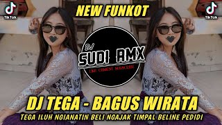 DJ TEGA ILUH NGIANATIN BELI FUNKOT DJ TEGA - BAGUS WIRATA FUNKOT VIRAL TIKTOK DJ SUDI RMX