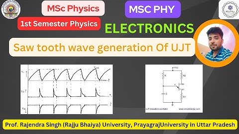 MSc physics1st sem: Electronics :saw tooth wave generation of ujt |prs University|prsu|msc physics|