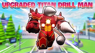 Upgraded Titan Drill Man - Skibidi Tower Defense