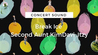 Second Aunt KimDavi, ITZY - Break Ice ( CONCERT SOUND)