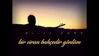 Burak Sari - Bir Viran Bahçedir Gönlüm