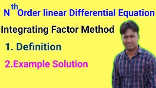 nth order & first degree differential equation:-Integrating Factor Method