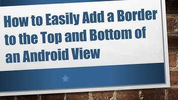 How to Easily Add a Border to the Top and Bottom of an Android View