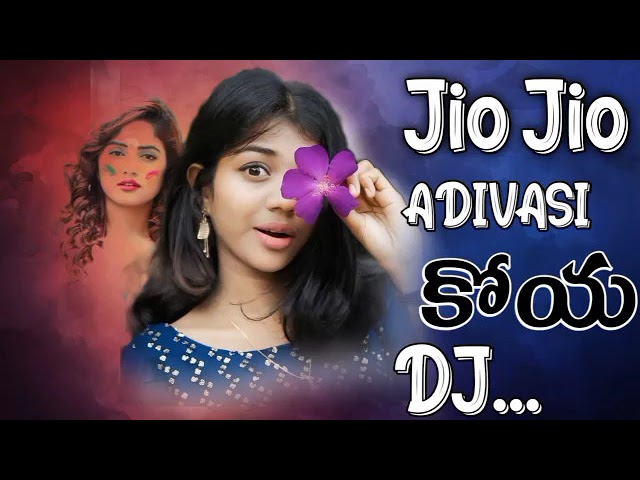 Jio Jio Adivasi Koya Dj Song Mix By Dj Praveen Thop class=