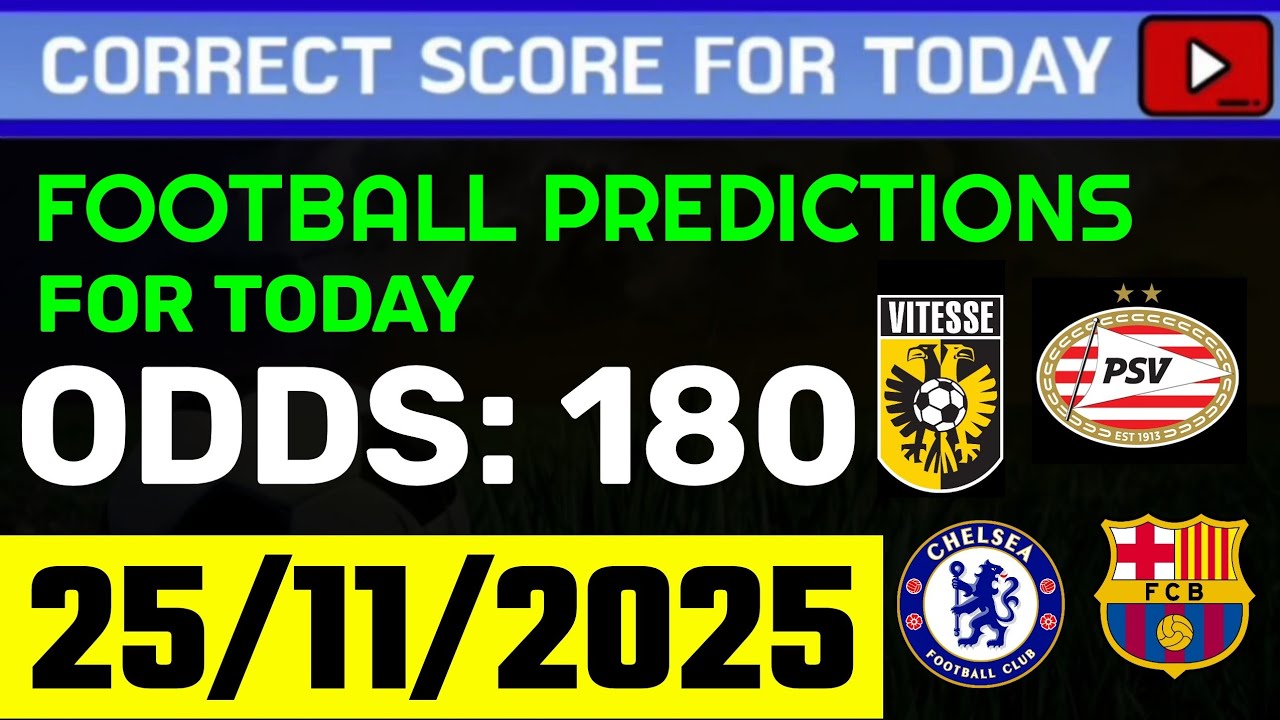 TODAY CORRECT SCORE PREDICTIONS 25/11/2025/FOOTBALL PREDICTIONS TODAY/SOCCER BETTING TIPS/SURE WIN.