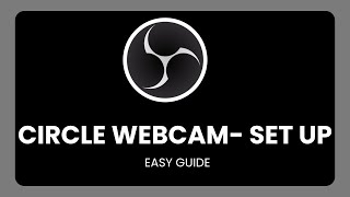 How To Set Up Circle Webcam On Obs !