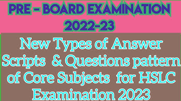 New Types of Answer Scripts & Questions pattern of Core Subjects for HSLC Examination 2023