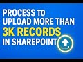 Process to upload 3K+ Items to SharePoint List Step-by-Step | #SharePointList