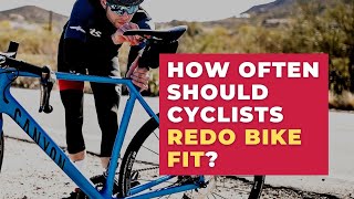 How Often Should Cyclists Redo Bike Fit?