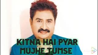 Kitna Hai Pyar Mujhe Tumse | Kumar Sanu Rare Songs | Biswajit Rana Music 