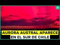 Aurora austral en el sur de chile tormenta solar produce fenmeno en punta arenas