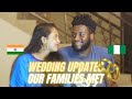 Wedding Updates: Our Indian & Nigerian Families Met For The First Time