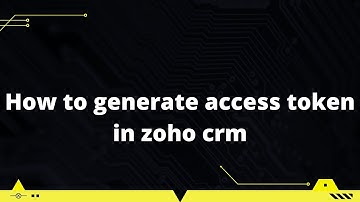 How to generate access token in zoho crm