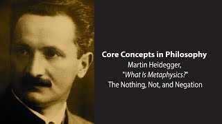 Martin Heidegger, What Is Metaphysics? | The Nothing, Not, and Negation | Philosophy Core Concepts