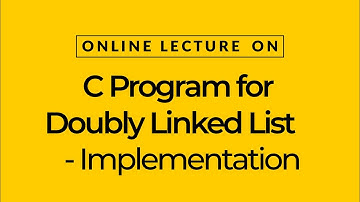 C Program for Doubly Linked List - Implementation | Prof. Kamal Ghanshala  | Graphic Era University