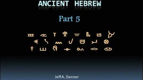Introduction to Ancient Hebrew Part 5 of 7