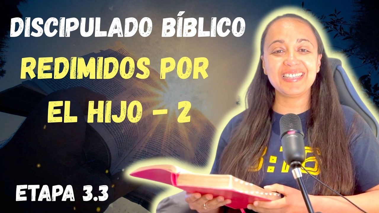 Discipulado Bíblico Cristiano - Etapa 3.3 Redimidos por el Hijo - parte 2 - Kateryna