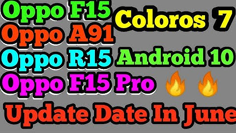 Coloros7 And Android 10 Update For Oppo F15, Oppo A91, Oppo R15, Oppo R15 Pro