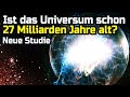 Ist das universum schon 27 milliarden jahre alt