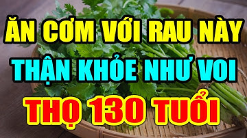 Cụ Bà Khỏi Hẳn Bệnh Tật Sống Thọ 130 Tuổi Nhờ Ăn Loại Rau Này Hàng Ngày, Càng Ăn Càng Thọ