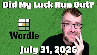 Did My Luck Run Out? - Wordle & Other Word Games - Friday July 31 screenshot 2