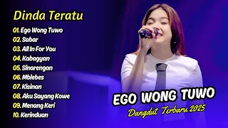 Dinda Teratu - EGO WONG TUWO - SABAR - ALL IN FOR YOU - KABAGYAN || DANGDUT TERBARU 2025