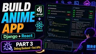 Full Stack Anime App Tutorial, Part 3: Debugging Django Backend and Testing API Routes