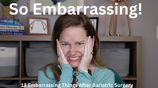 13 Embarrassing Things That Happened to Me After Gastric Bypass/RNY Weight Loss Surgery