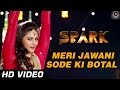 Meri Jawani Sode Ki Botal | Official Video HD | Spark | Daisy Shah