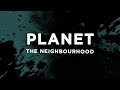 The Neighbourhood Planet Lyrics 