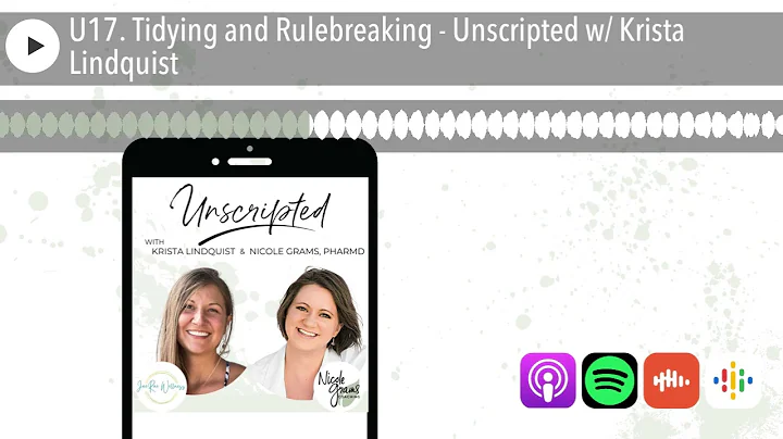 U17. Tidying and Rulebreaking - Unscripted w/ Krista Lindquist