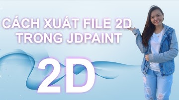 CÁCH XUẤT FILE 2D TRONG JDPAINT - CẮT QUẢNG CÁO TRÊN JDPAINT