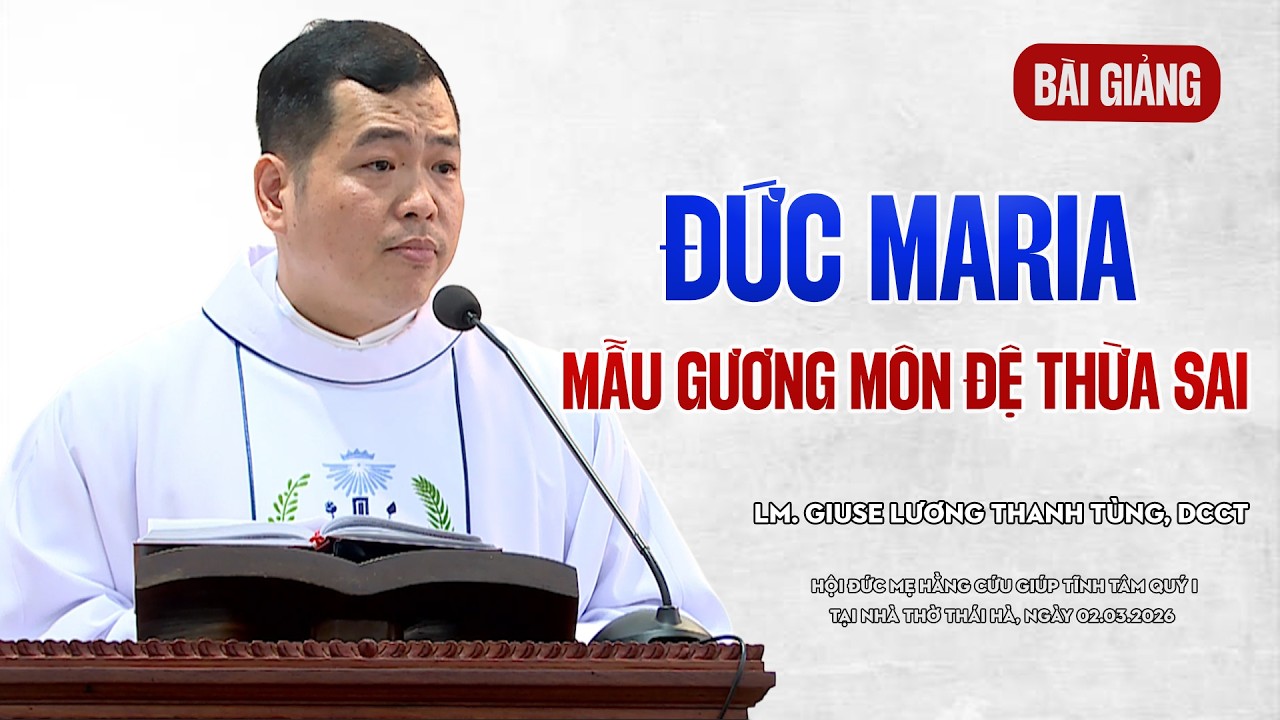 ĐỨC MARIA MẪU GƯƠNG NGƯỜI MÔN ĐỆ THỪA SAI - LM GIUSE LƯƠNG THANH TÙNG, DCCT