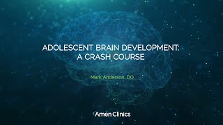 Adolescent Brain Development: A Crash Course - Mark Anderson, DO by AmenClinics 1,602 views 2 weeks ago 42 minutes