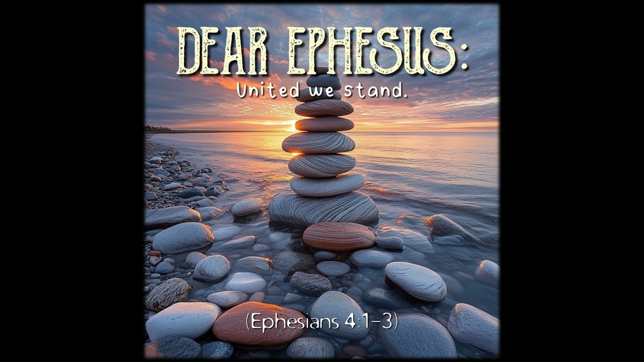 Ephesians 4:1-3 | Dear Ephesus: United we stand. | Believers Church - Duluth Church Sermons - Ver...